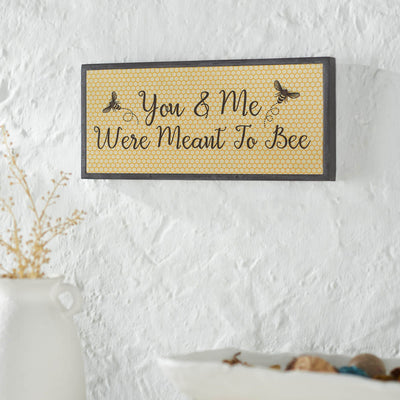 "You & Me Were Meant To Bee" Wood Sign 7x16" - Primitive Star Quilt Shop