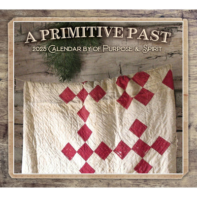 Primitive Country Wall Calendar - A Primitive Past by of Purpose & Spirit 2025 - Primitive Star Quilt Shop